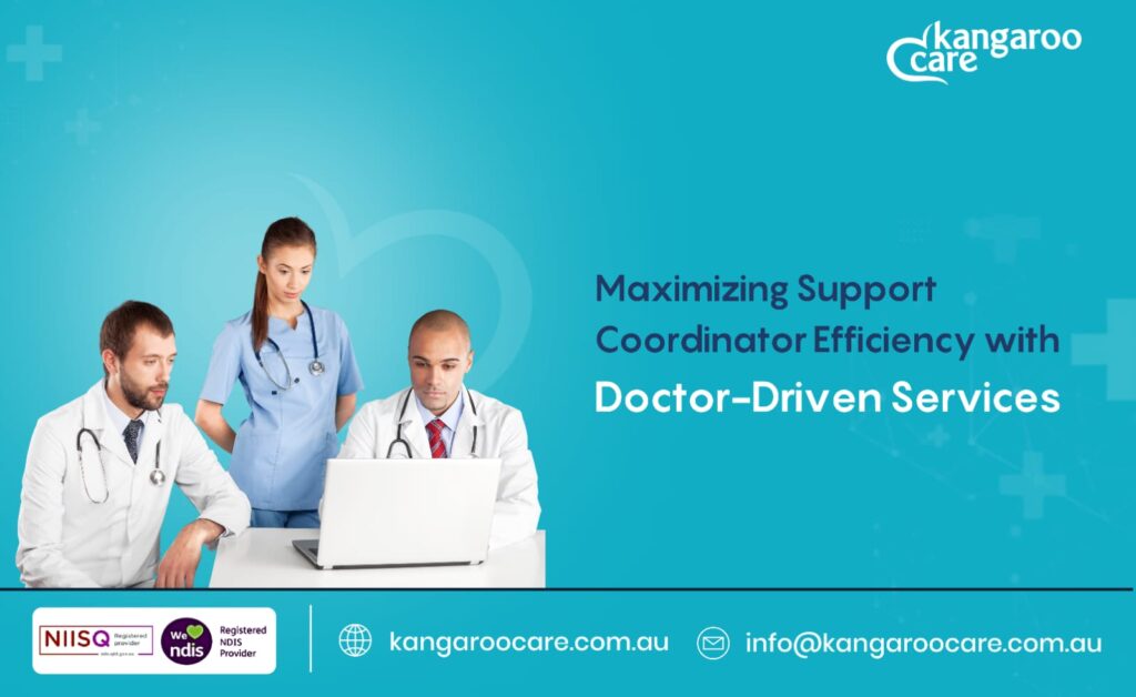 Maximizing Support Coordinator Efficiency with Doctor-Driven Services