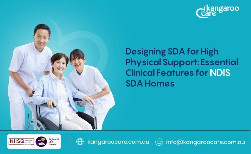 Designing SDA for High Physical Support: Essential Clinical Features for NDIS SDA Homes