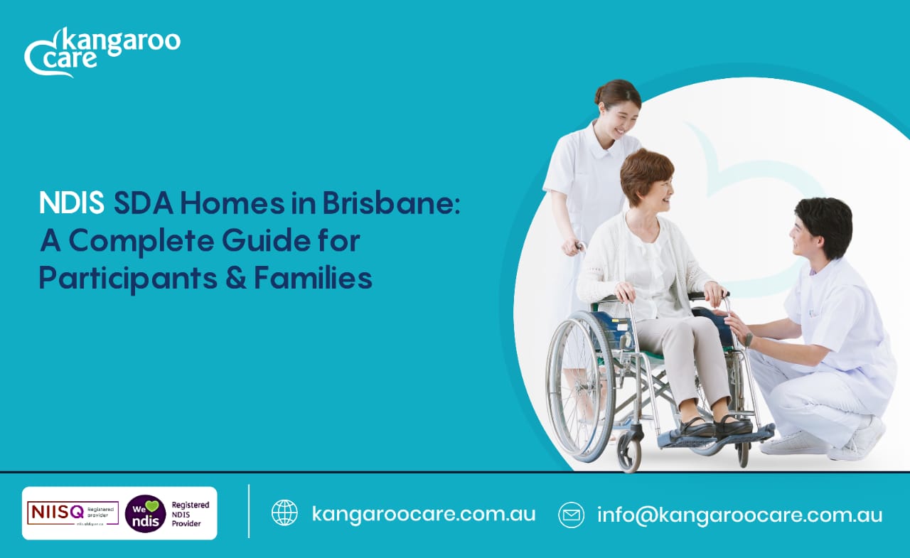NDIS SDA Homes in Brisbane: A Complete Guide for Participants & Families