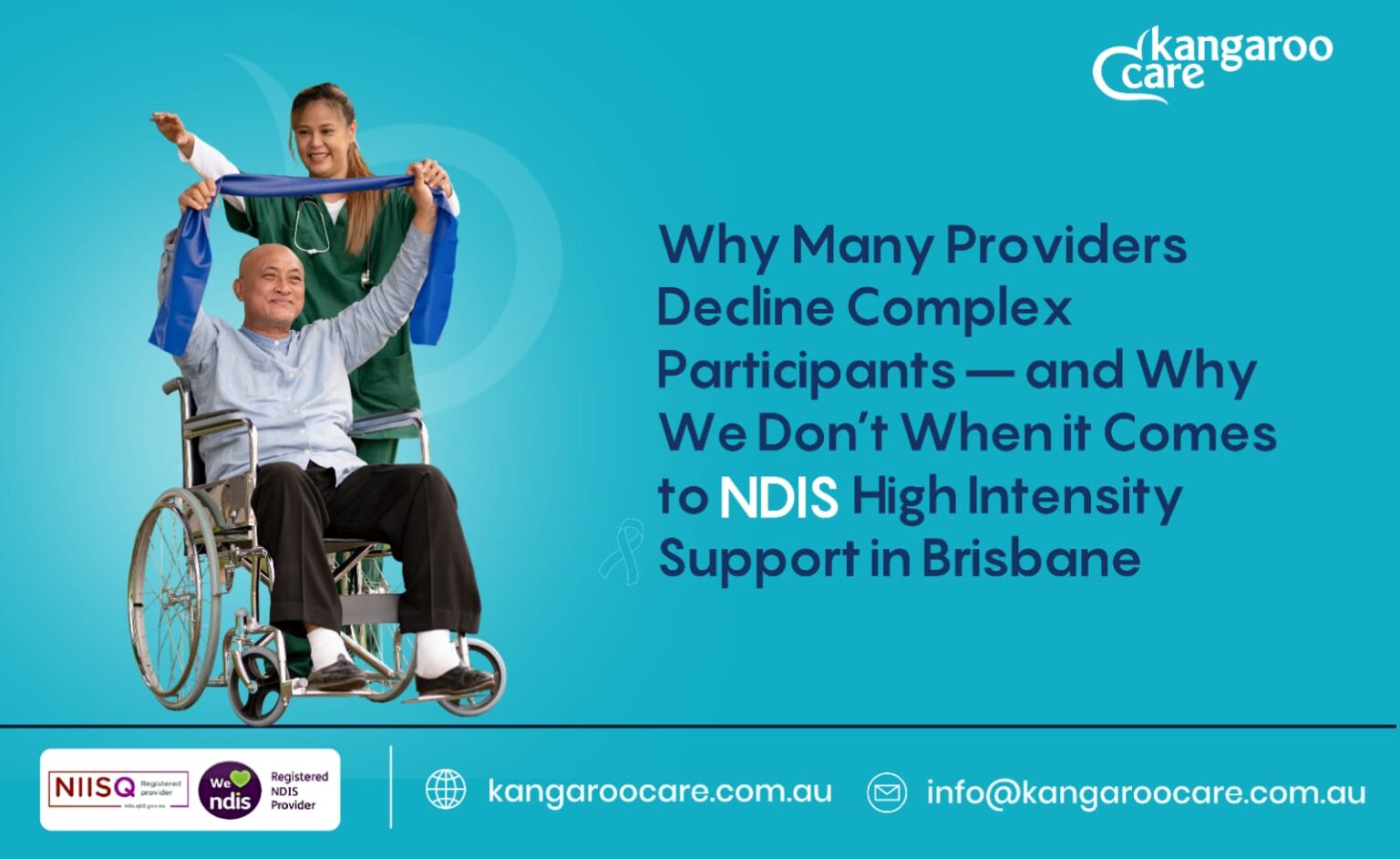 Why Many Providers Decline Complex Participants – and Why We Don’t When it Comes to NDIS High Intensity Support in Brisbane
