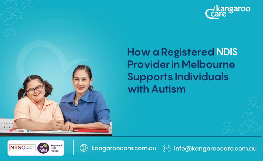 How a Registered NDIS Provider in Melbourne Supports Individuals with Autism