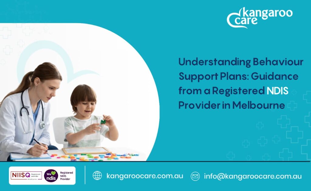 Understanding Behaviour Support Plans: Guidance from a Registered NDIS Provider in Melbourne