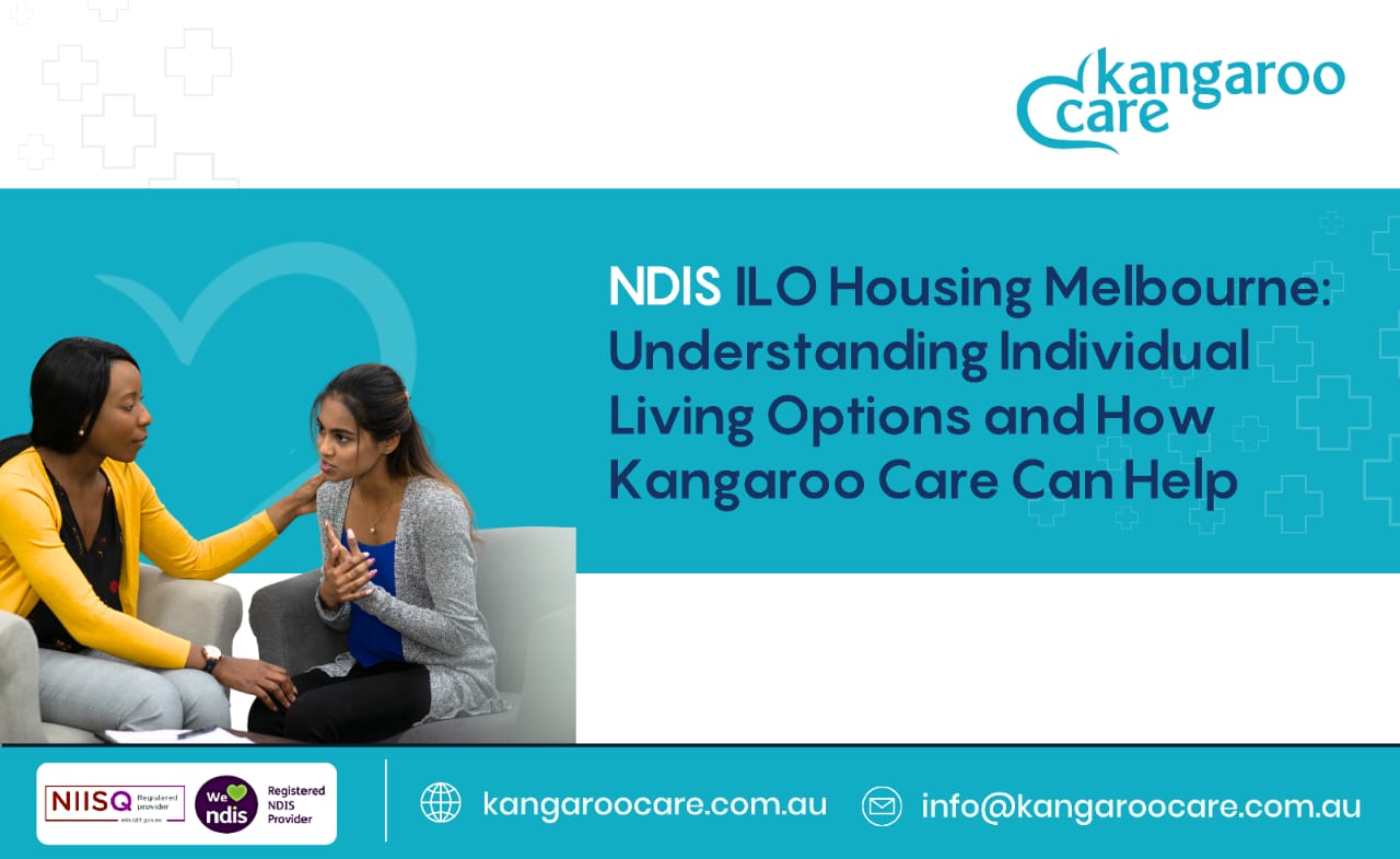 NDIS ILO Housing Melbourne: How Kangaroo Care Can Help in Understanding Individual Living Options