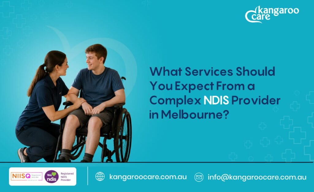 What Services Should You Expect From a Complex NDIS Provider in Melbourne?