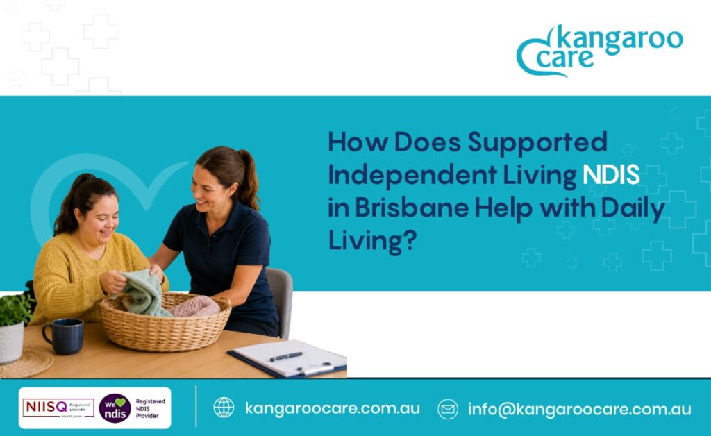 How Does Supported Independent Living NDIS in Brisbane Help with Daily Living?