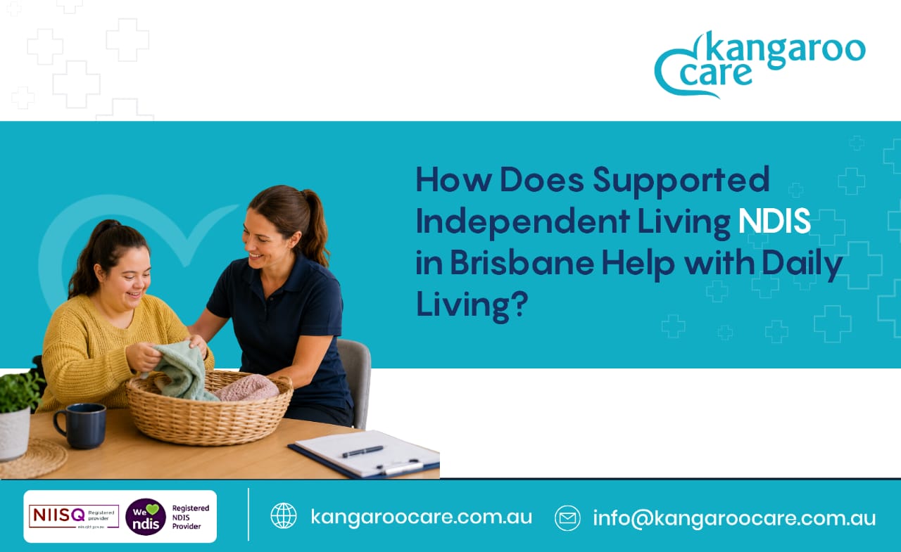 How Does Supported Independent Living NDIS in Brisbane Help with Daily Living?