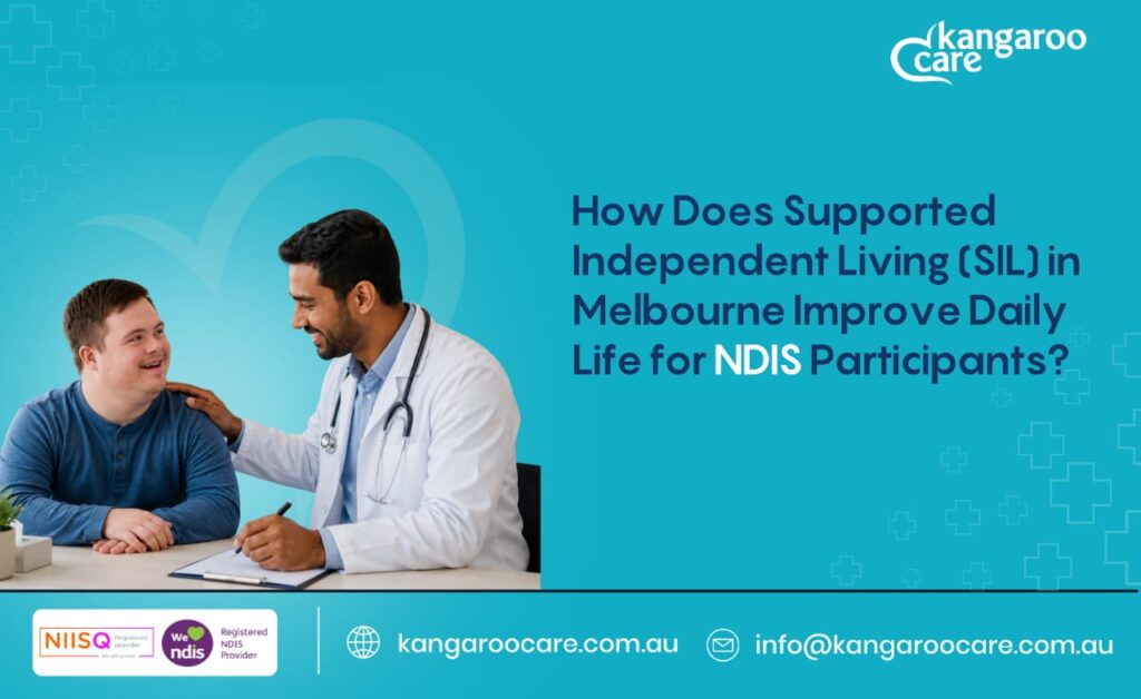 How Does Supported Independent Living (SIL) in Melbourne Improve Daily Life for NDIS Participants?