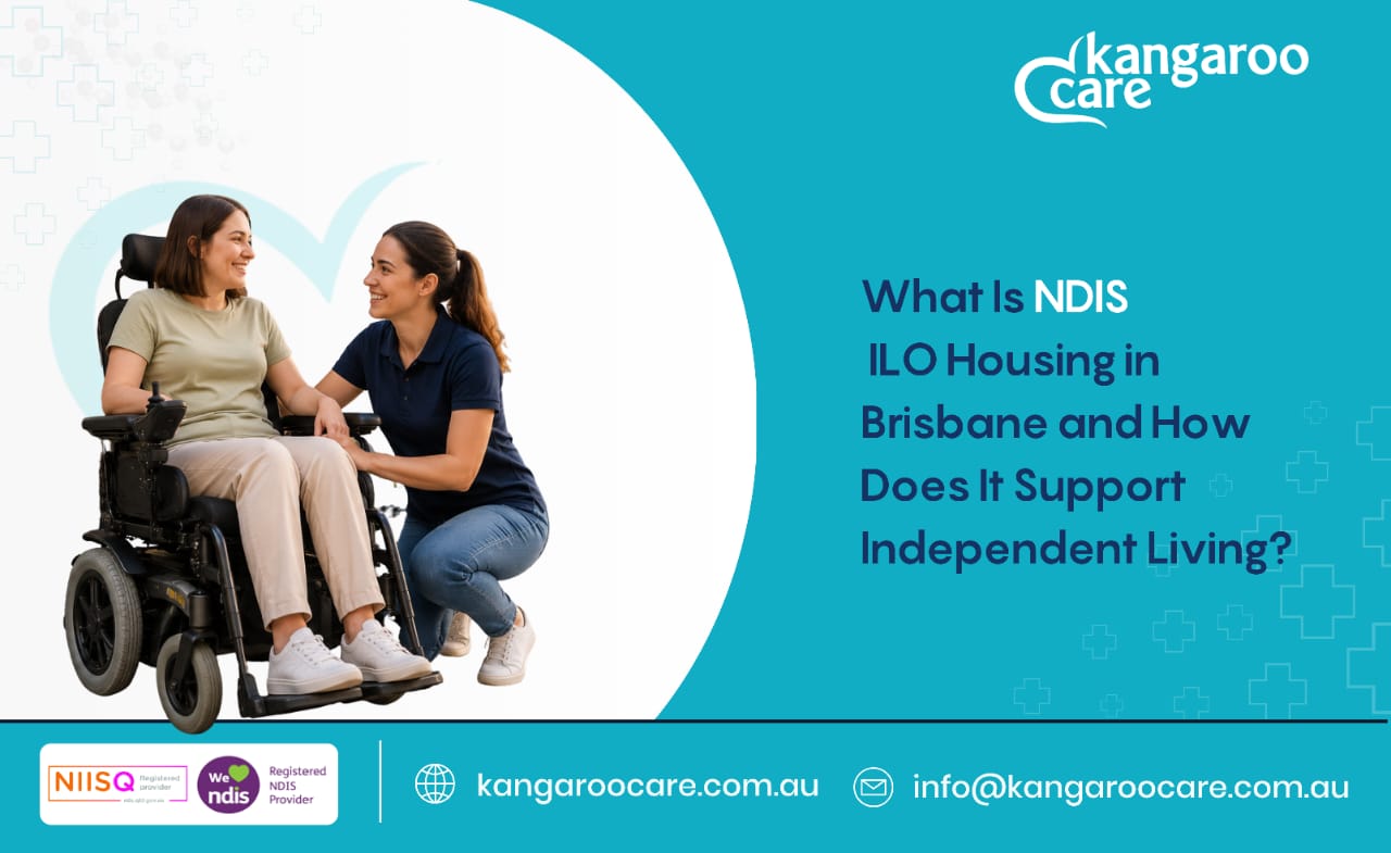 What Is NDIS ILO Housing in Brisbane and How Does It Support Independent Living?