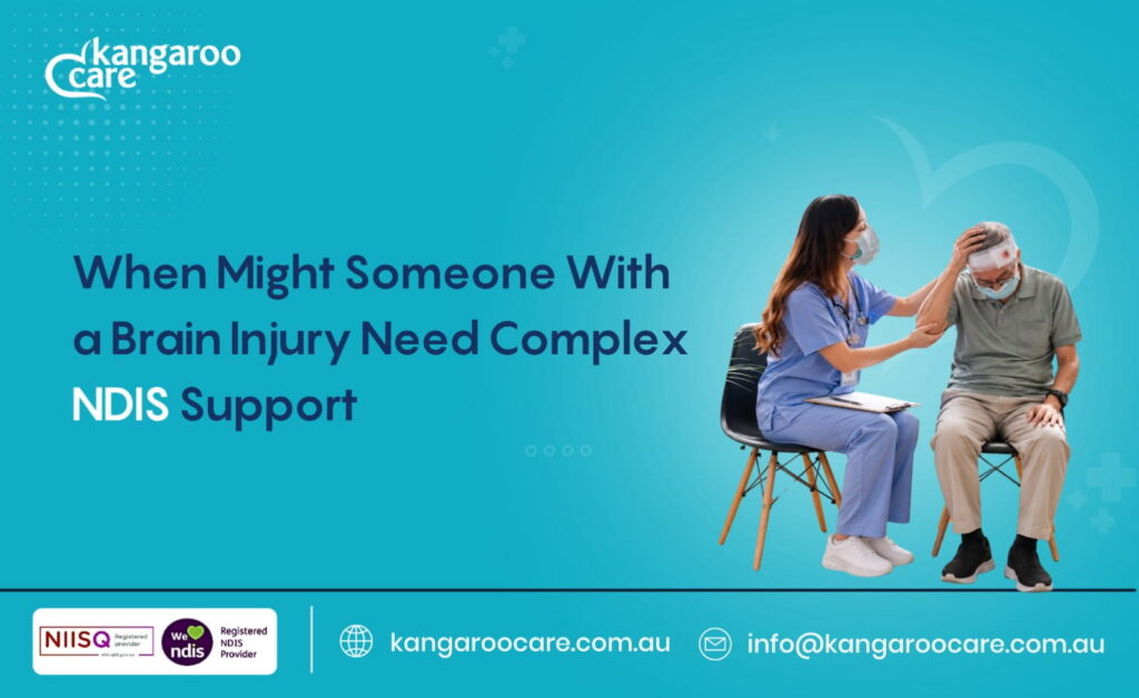 When Might Someone With a Brain Injury Need Complex NDIS Support?