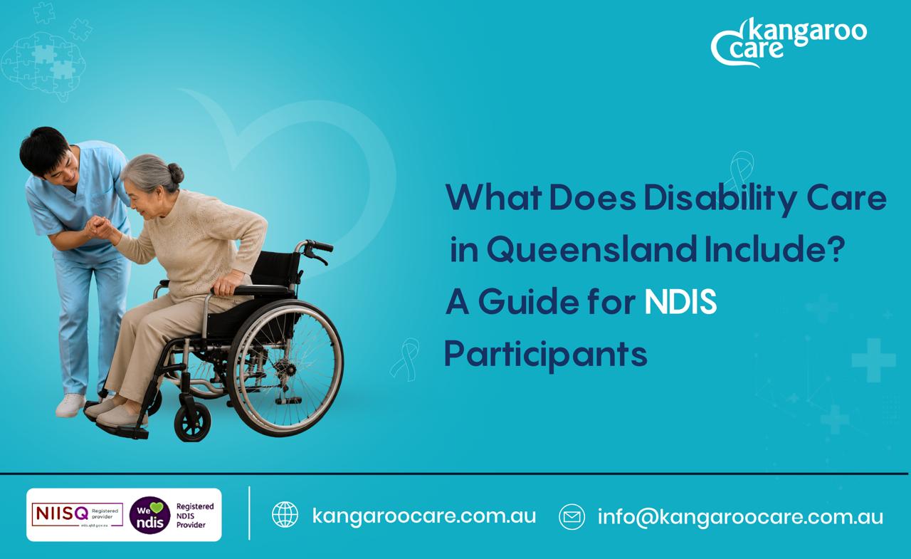 What Does Disability Care in Queensland Include? A Guide for NDIS Participants